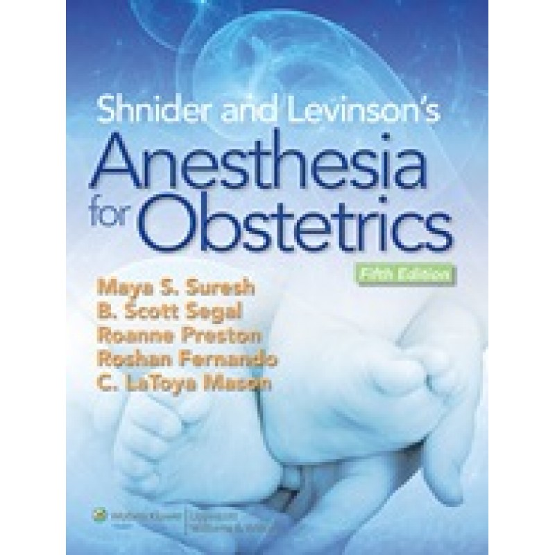 Shnider and Levinson's Anesthesia for Obstetrics , 5/e